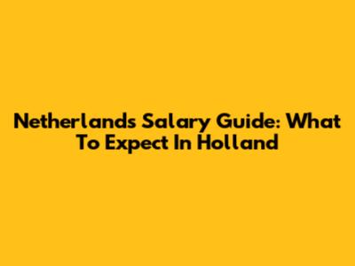 Netherlands Salary Guide: What To Expect In Holland