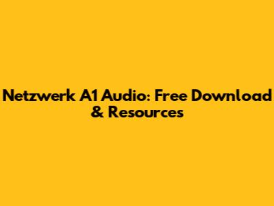 Netzwerk A1 Audio: Free Download & Resources