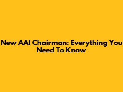 New AAI Chairman: Everything You Need To Know