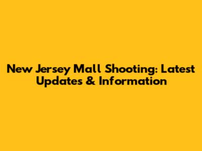 New Jersey Mall Shooting: Latest Updates & Information