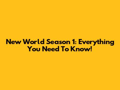 New World Season 1: Everything You Need To Know!