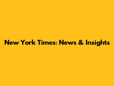 New York Times: News & Insights