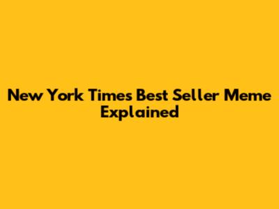 New York Times Best Seller Meme Explained