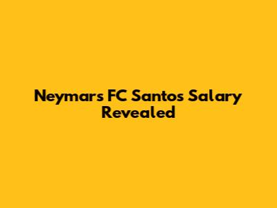 Neymar's FC Santos Salary Revealed
