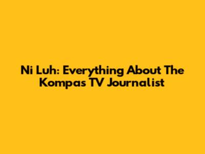 Ni Luh: Everything About The Kompas TV Journalist