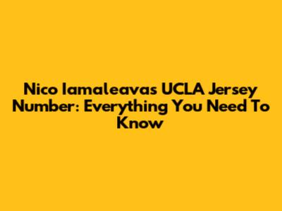Nico Iamaleava's UCLA Jersey Number: Everything You Need To Know