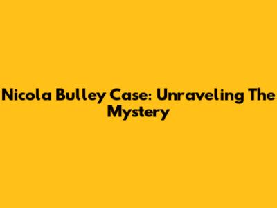 Nicola Bulley Case: Unraveling The Mystery
