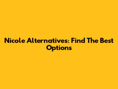 Nicole Alternatives: Find The Best Options