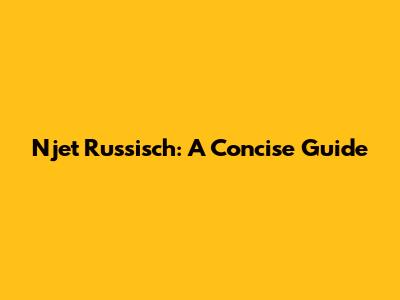 Njet Russisch: A Concise Guide