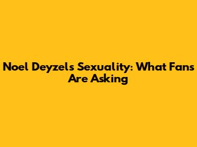 Noel Deyzel's Sexuality: What Fans Are Asking