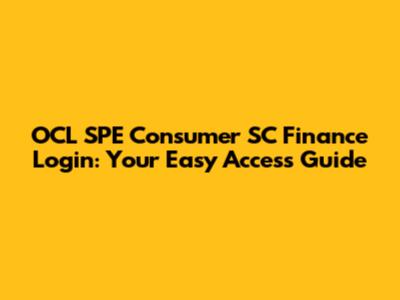 OCL SPE Consumer SC Finance Login: Your Easy Access Guide