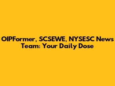 OIPFormer, SCSEWE, NYSESC News Team: Your Daily Dose