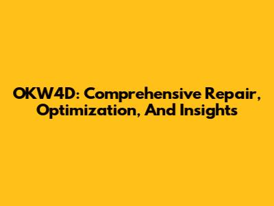 OKW4D: Comprehensive Repair, Optimization, And Insights
