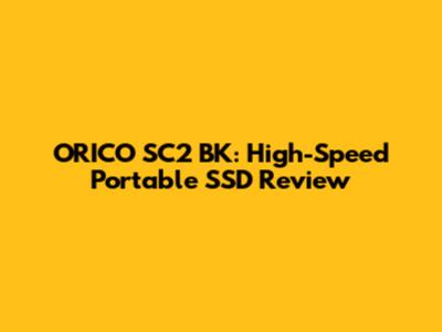 ORICO SC2 BK: High-Speed Portable SSD Review