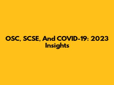 OSC, SCSE, And COVID-19: 2023 Insights