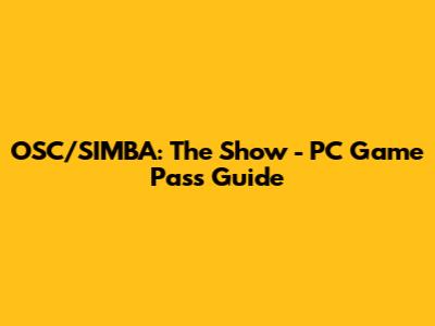 OSC/SIMBA: The Show - PC Game Pass Guide