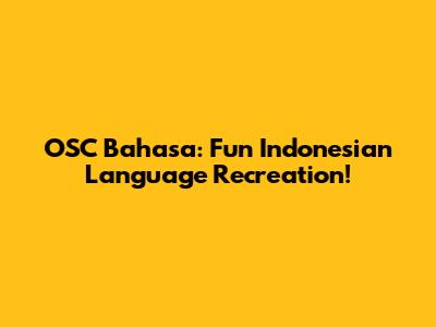 OSC Bahasa: Fun Indonesian Language Recreation!
