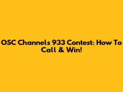OSC Channels 933 Contest: How To Call & Win!