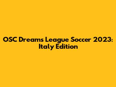 OSC Dreams League Soccer 2023: Italy Edition