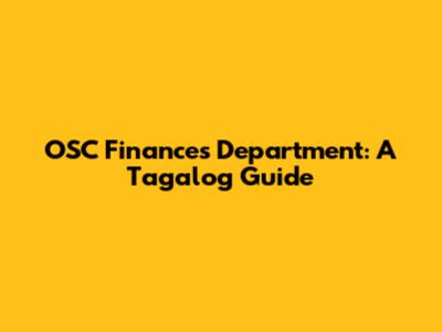 OSC Finances Department: A Tagalog Guide