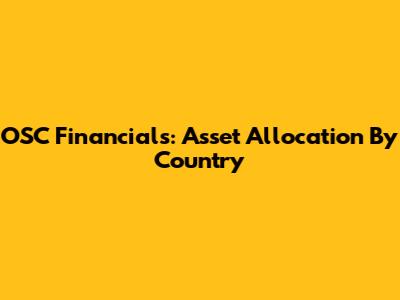 OSC Financials: Asset Allocation By Country