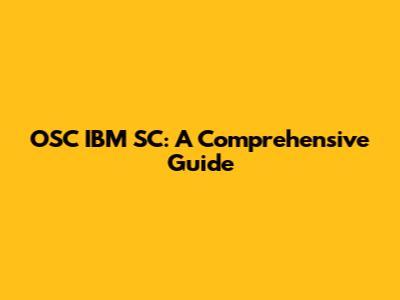 OSC IBM SC: A Comprehensive Guide