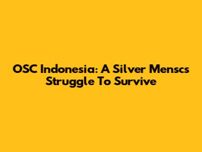 OSC Indonesia: A Silver Mensc's Struggle To Survive