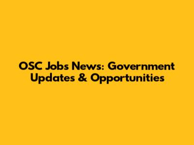 OSC Jobs News: Government Updates & Opportunities