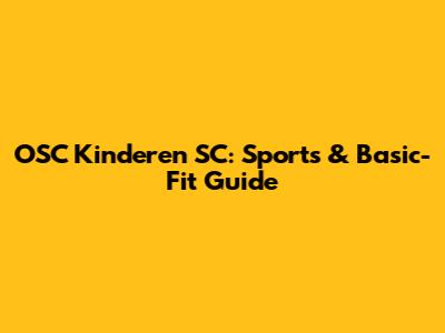 OSC Kinderen SC: Sports & Basic-Fit Guide
