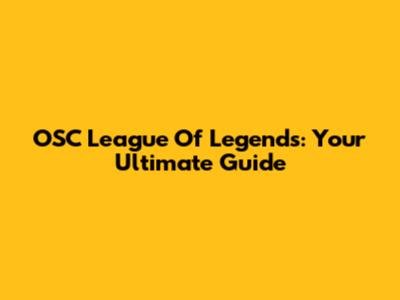 OSC League Of Legends: Your Ultimate Guide
