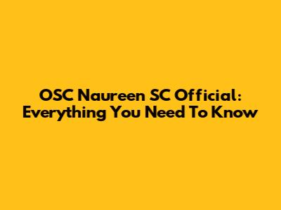 OSC Naureen SC Official: Everything You Need To Know