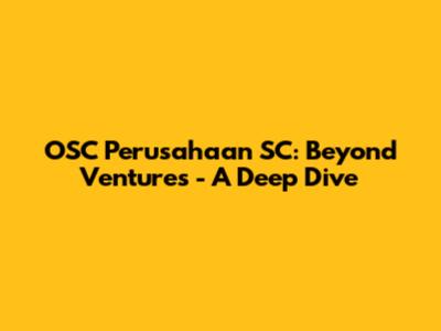 OSC Perusahaan SC: Beyond Ventures - A Deep Dive