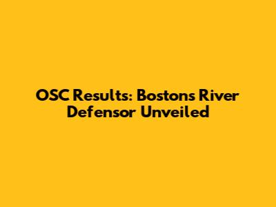 OSC Results: Boston's River Defensor Unveiled