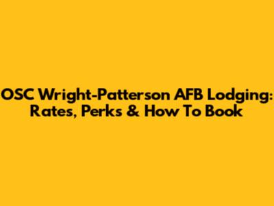 OSC Wright-Patterson AFB Lodging: Rates, Perks & How To Book