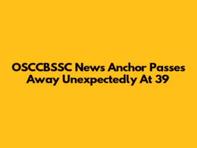 OSCCBSSC News Anchor Passes Away Unexpectedly At 39