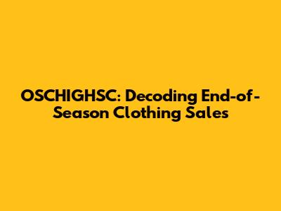 OSCHIGHSC: Decoding End-of-Season Clothing Sales