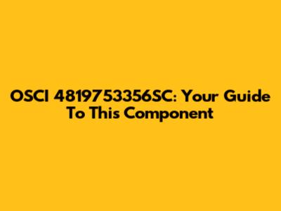 OSCI 4819753356SC: Your Guide To This Component