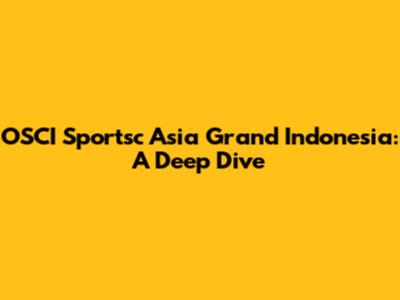 OSCI Sportsc Asia Grand Indonesia: A Deep Dive