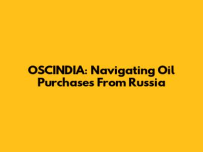 OSCINDIA: Navigating Oil Purchases From Russia
