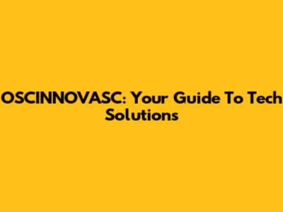 OSCINNOVASC: Your Guide To Tech Solutions