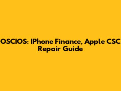 OSCIOS: IPhone Finance, Apple CSC Repair Guide