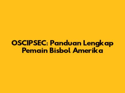 OSCIPSEC: Panduan Lengkap Pemain Bisbol Amerika
