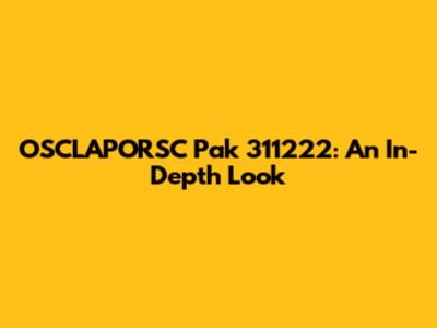 OSCLAPORSC Pak 311222: An In-Depth Look