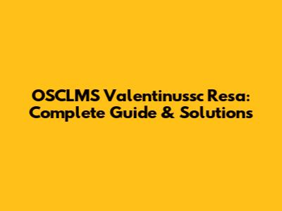 OSCLMS Valentinussc Resa: Complete Guide & Solutions