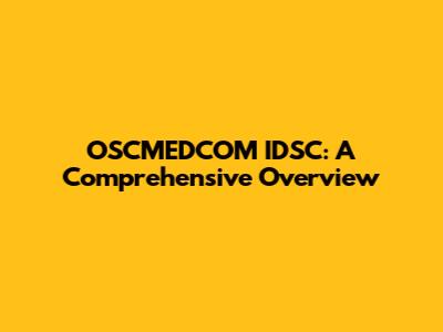 OSCMEDCOM IDSC: A Comprehensive Overview
