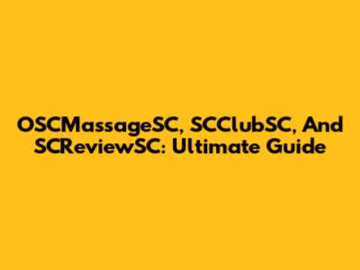 OSCMassageSC, SCClubSC, And SCReviewSC: Ultimate Guide