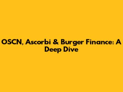 OSCN, Ascorbi & Burger Finance: A Deep Dive