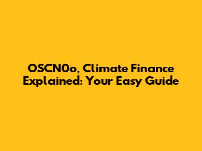 OSCN0o, Climate Finance Explained: Your Easy Guide