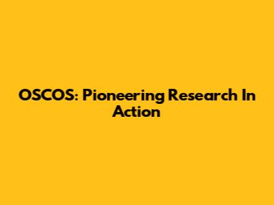 OSCOS: Pioneering Research In Action