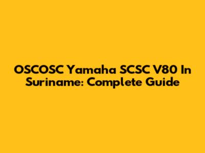 OSCOSC Yamaha SCSC V80 In Suriname: Complete Guide